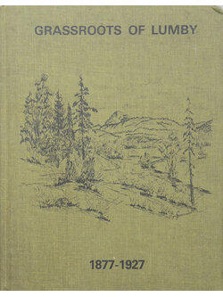 GRASSROOTS OF LUMBY 1877-1927