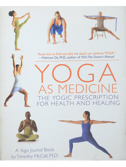 YOGA AS MEDICINE THE YOGIC PRESCRIPTION FOR HEALTH AND HEALING