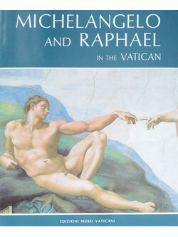 MICHELANGELO AND RAPHAEL IN THE VATICAN