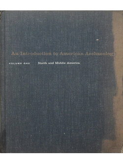 An Introduction to American Archaeology VOLUME ONE North and Middle America