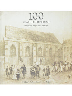 100 YEARS OF PROGRESS Hampshire County Council 1889-1989