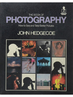 THE BOOK OF PHOTOGRAPHY HOW TO See and Take Better Pictures