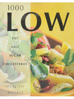 1000 LOW FAT SALT SUGAR CHOLESTEROL HEALTHY RECIPES