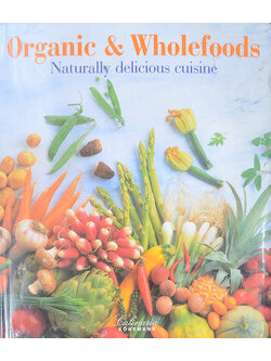Organic & Wholefoods Naturally delicious cuisine