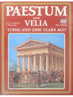 PAESTUM AND VELIA TODAY AND 2500 YEARS AGO