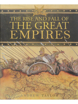 THE RISE AND FALL OF THE GREAT EMPIRES