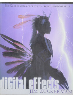 JIM ZUCKERMAN’S SECRETS TO GREAT PHOTOGRAPHS digital effects