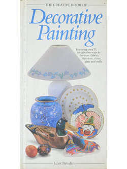 THE CREATIVE BOOK OF Decorative Painting