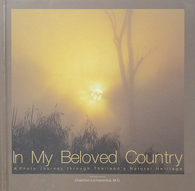 In My Beloved Country A Photo Journey through Thailand’s Natural Heritage