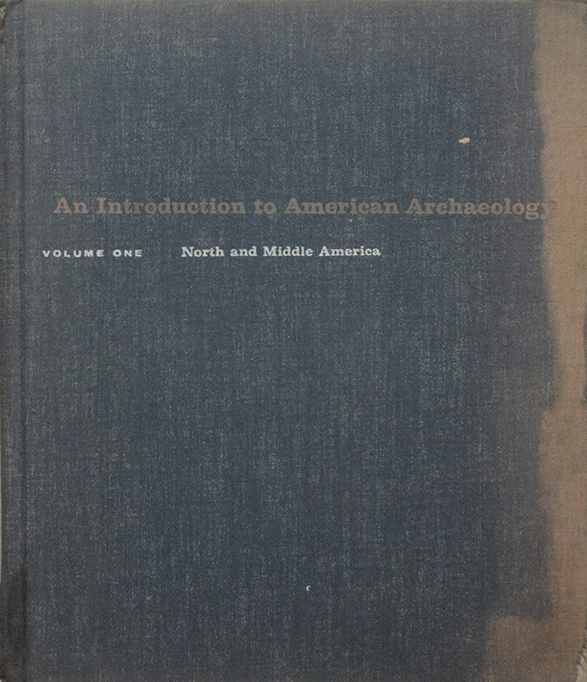 An Introduction to American Archaeology VOLUME ONE North and Middle America