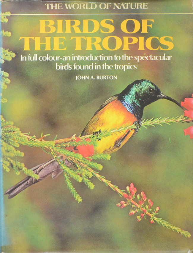 THE WORLD OF NATURE BIRDS OF THE TROPICS